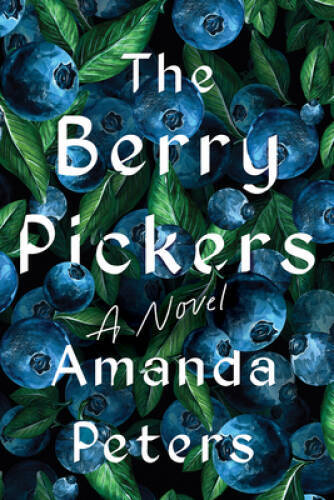 The berry pickers novel - pickers:,